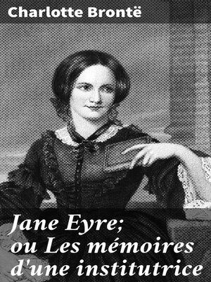 cover image of Jane Eyre; ou Les mémoires d'une institutrice